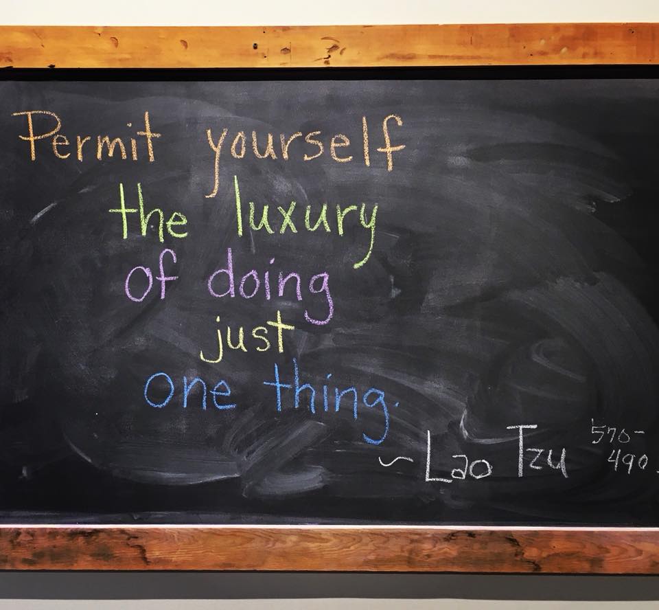 Permit Yourself the luxury of doing just one thing